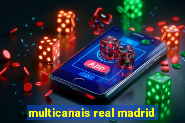 multicanais real madrid